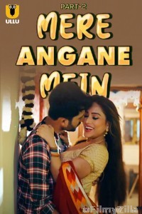 Mere Angane Mein (2025) Part 2 Ullu Hindi Hot Web Series